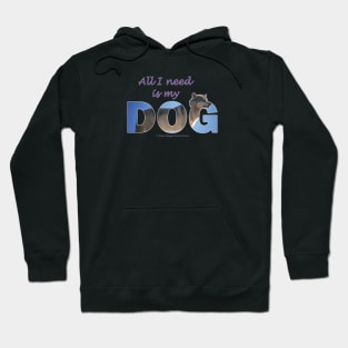 All I need is my Dog - Husky oil painting wordart Hoodie